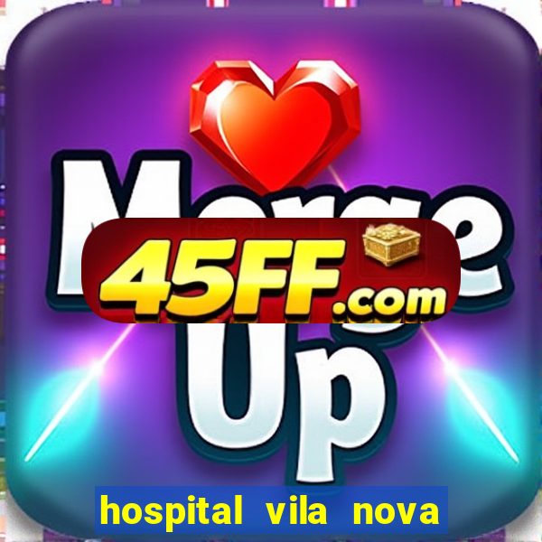 hospital vila nova star trabalhe conosco